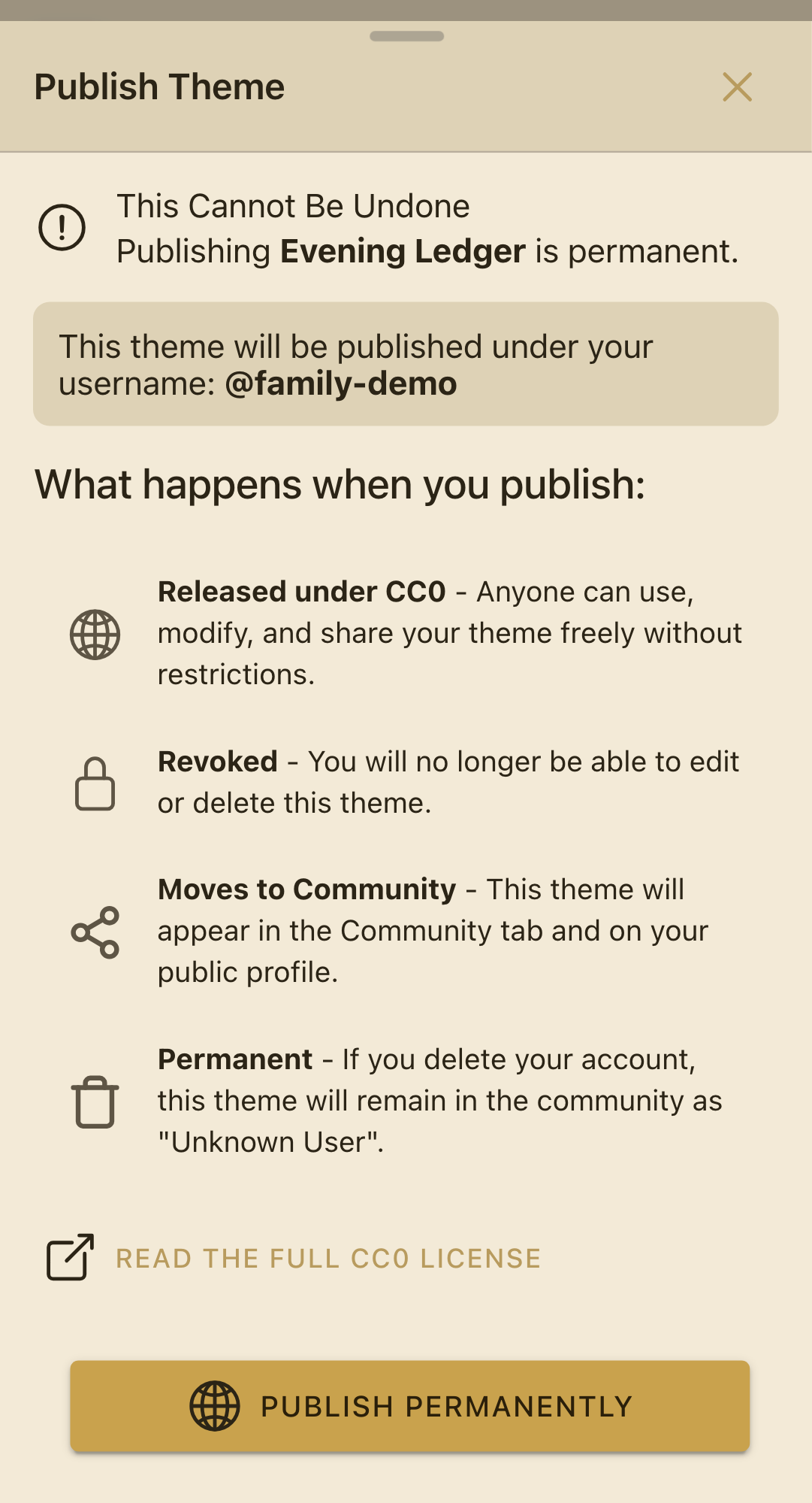 Publish Theme confirmation dialog. A warning header reads "This Cannot Be Undone" above "Publishing Evening Ledger is permanent." A panel names the username the work will carry. Below, four items explain the consequences: Released under CC0, Revoked, Moves to Community, and Permanent. A "Read the full CC0 license" link sits above a "Publish Permanently" button.